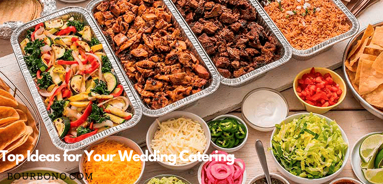 Top Ideas for Your Wedding Catering